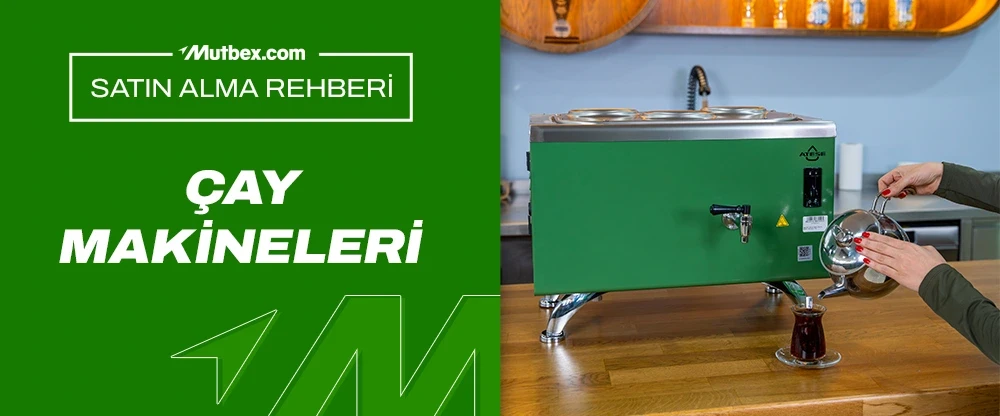 Çay Kazanı ve Çay Makinesi Satın Alma Rehberi