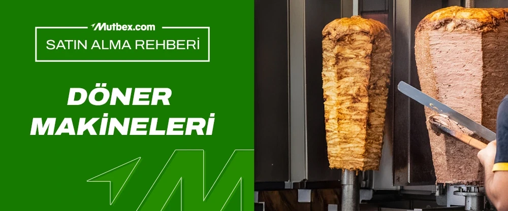 Döner Makineleri Satın Alma Rehberi