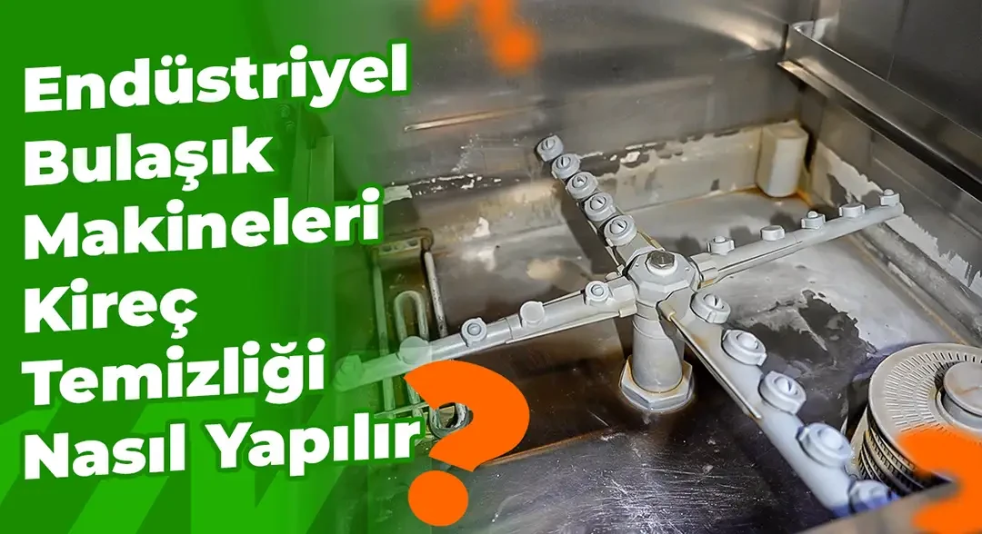 Endüstriyel Bulaşık Makinesi Kireç Temizliği Nasıl Yapılır?