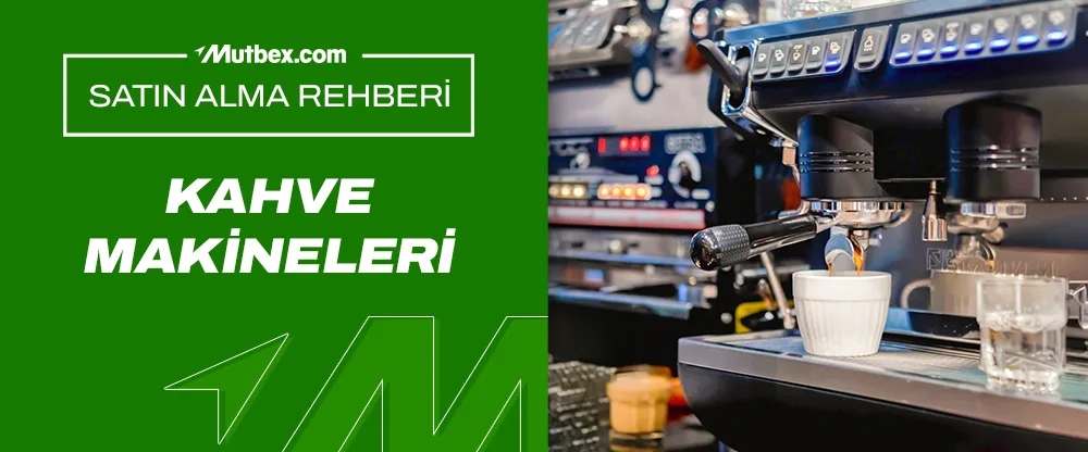 Kahve Makinesi Satın Alma Rehberi