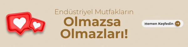 Endüstriyel Mutfakların Olmazsa Olmazı - Endüstriyel Mutfakların Olmazsa Olmazı